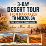 3-Day Desert Tour from Marrakech to Merzouga: The Complete Travel Guide