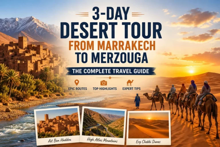 Ultimate Guide to the 3 Days Marrakech to Merzouga Desert Tour